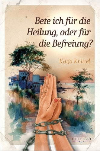 Buchcover und Innenansicht für das Buch: Bete ich für die Heilung, oder für die Befreiung?