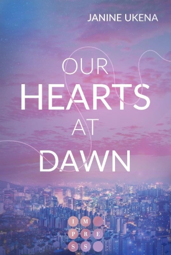 Buchcover und Innenansicht für das Buch: Our Hearts at Dawn (Seoul Dreams 2)