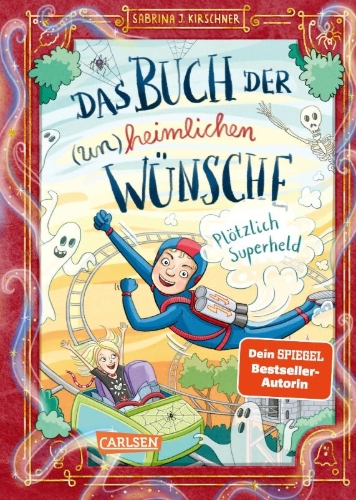Buchcover und Innenansicht für das Buch: Das Buch der (un)heimlichen Wünsche 2: Plötzlich Superheld