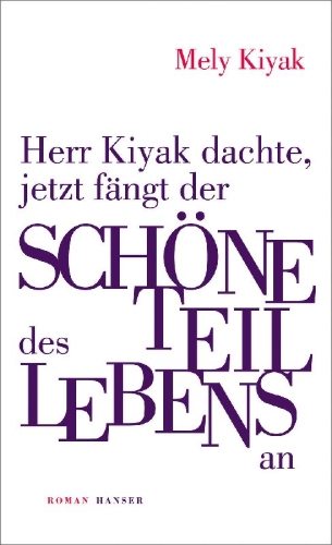 Buchcover und Innenansicht für das Buch: Herr Kiyak dachte, jetzt fängt der schöne Teil des Lebens an