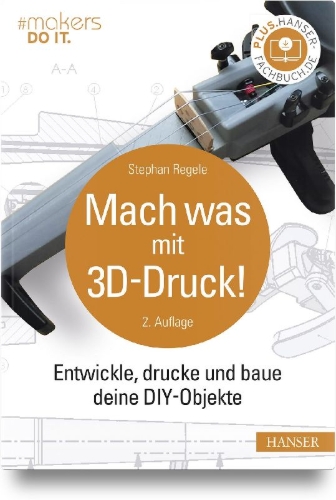 Buchcover und Innenansicht für das Buch: Mach was mit 3D-Druck!
