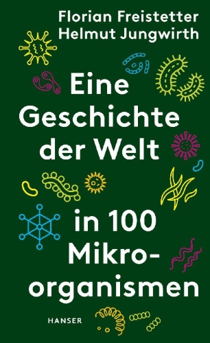 Buchcover und Innenansicht für das Buch: Eine Geschichte der Welt in 100 Mikroorganismen