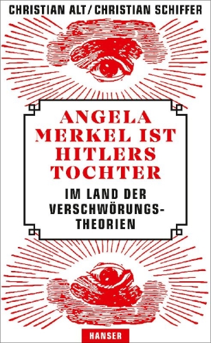 Buchcover und Innenansicht für das Buch: Angela Merkel ist Hitlers Tochter. Im Land der Verschwörungstheorien