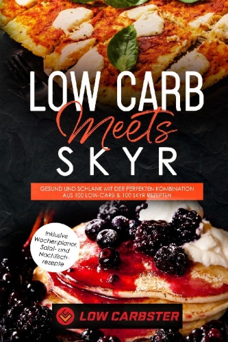Buchcover und Innenansicht für das Buch: Low Carb meets Skyr: Gesund und schlank mit der perfekten Kombination aus 100 Low-Carb & 100 Skyr Rezepten