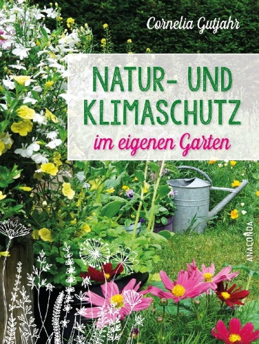 Buchcover und Innenansicht für das Buch: Natur- und Klimaschutz im eigenen Garten - Mit wenig Wasser, natürlichem Dünger & Pflanzenschutz, insektenfreundlichen Pflanzen
