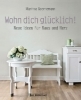 Buchcover und Innenansicht für das Buch: Wohn dich glücklich! Neue Ideen für Haus und Herz. Einfache Wohnideen mit Stil, viel Gefühl und wenig Geld