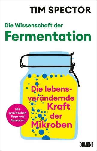 Buchcover und Innenansicht für das Buch: Ferment. The Life-Changing Power of Microbes