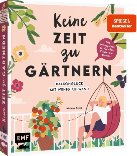 Buchcover und Innenansicht für das Buch: Keine Zeit zu gärtnern - Balkonglück mit wenig Aufwand