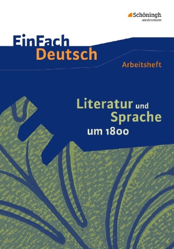 Buchcover und Innenansicht für das Buch: Literatur und Sprache um 1800: Arbeitsheft. EinFach Deutsch - Unterrichtsmodelle und Arbeitshefte