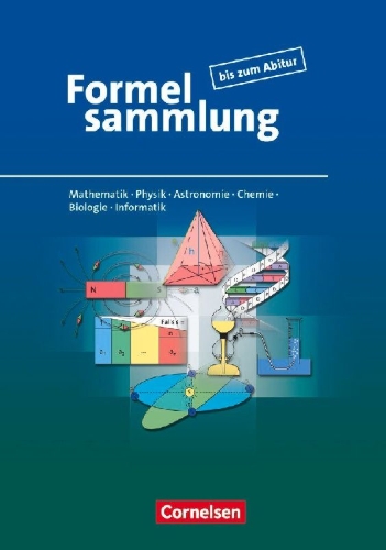 Buchcover und Innenansicht für das Buch: Formelsammlung bis zum Abitur - Mathematik - Physik - Astronomie - Chemie - Biologie - Informatik