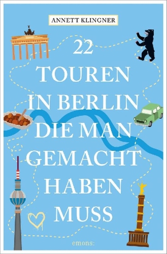 Buchcover und Innenansicht für das Buch: 22 Touren in Berlin, die man gemacht haben muss
