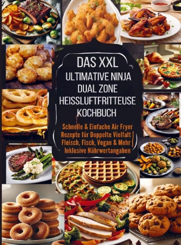 Buchcover und Innenansicht für das Buch: Das XXL Ultimative Ninja Dual Zone Heißluftfritteuse Kochbuch