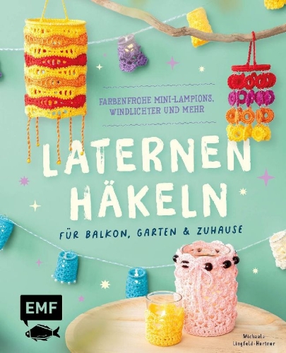 Buchcover und Innenansicht für das Buch: Laternen häkeln für Balkon, Garten & Zuhause