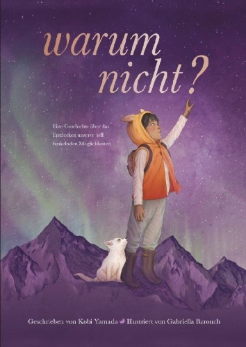 Buchcover und Innenansicht für das Buch: Warum nicht? - Eine Geschichte über das Entdecken unserer hell funkelnden Möglichkeiten