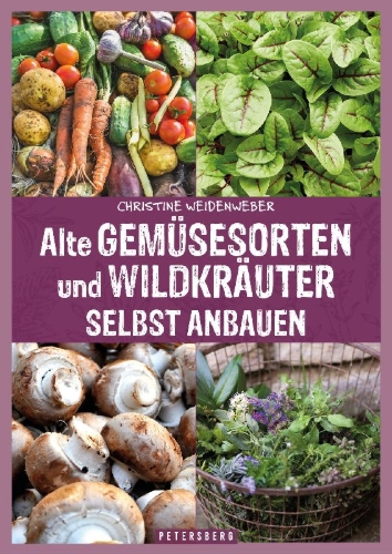 Buchcover und Innenansicht für das Buch: Alte Gemüsesorten und Wildkräuter selbst anbauen