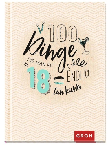 Buchcover und Innenansicht für das Buch: 100 Dinge, die man mit 18 endlich tun kann