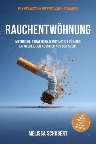 Buchcover und Innenansicht für das Buch: Rauchentwöhnung - Das praxisnahe Nichtraucher-Handbuch: Methoden, Strategien & Motivation für den erfolgreichen Ausstieg aus der Sucht, inkl. Übungen, Checklisten & Schritt-für-Schritt-Erfolgsplan