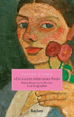 Buchcover und Innenansicht für das Buch: "Ein kurzes intensives Fest". Paula Modersohn-Becker. Eine Biographie