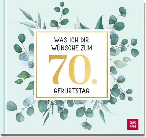 Buchcover und Innenansicht für das Buch: Was ich dir wünsche zum 70. Geburtstag