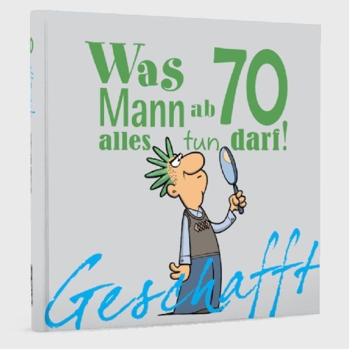 Buchcover und Innenansicht für das Buch: Geschafft! Was Mann ab 70 alles tun darf