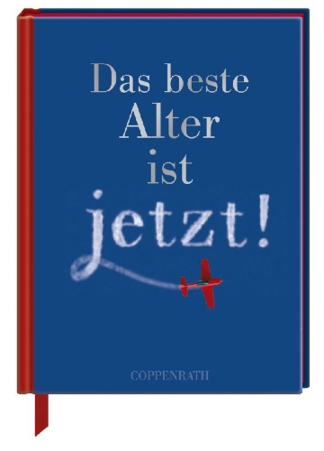 Buchcover und Innenansicht für das Buch: Das beste Alter ist jetzt!