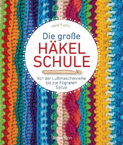 Buchcover und Innenansicht für das Buch: Die große Häkelschule - Von der Luftmaschenreihe bis zur filigranen Spitze