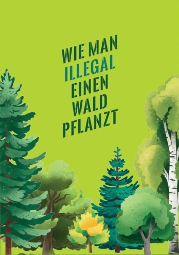 Buchcover und Innenansicht für das Buch: Wie man illegal einen Wald pflanzt