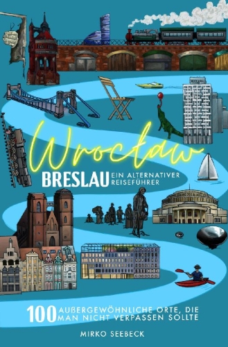 Buchcover und Innenansicht für das Buch: Breslau (Wroclaw) - Ein alternativer Reiseführer