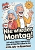 Buchcover und Innenansicht für das Buch: Ruhestand Geschenk | Nie wieder Montag! 365 lustige Fakten, inspirierende Ideen & kleine Weisheiten für das erste Jahr im Ruhestand