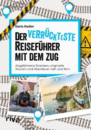 Buchcover und Innenansicht für das Buch: Der verrückteste Reiseführer mit dem Zug