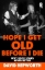 Buchcover und Innenansicht für das Buch: Hope I Get Old Before I Die