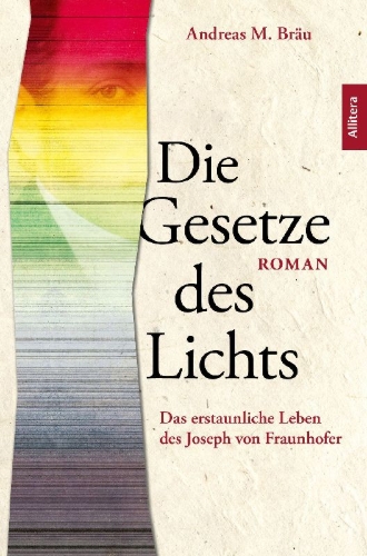 Buchcover und Innenansicht für das Buch: Die Gesetze des Lichts. Das erstaunliche Leben des Joseph von  Fraunhofer