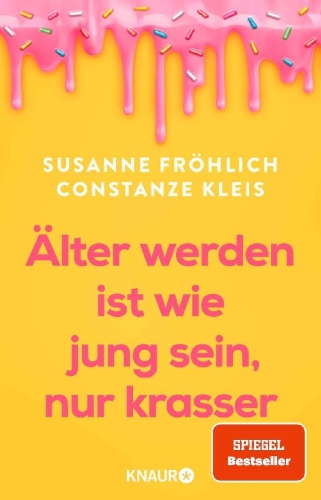 Buchcover und Innenansicht für das Buch: Älter werden ist wie jung sein, nur krasser