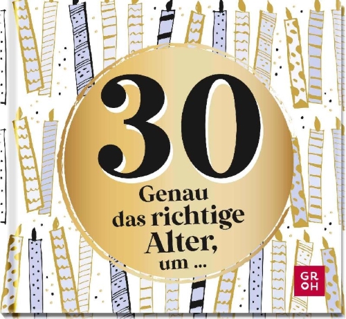 Buchcover und Innenansicht für das Buch: 30 - Genau das richtige Alter, um ...