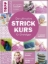 Buchcover und Innenansicht für das Buch: Der ultimative STRICKKURS für Einsteiger