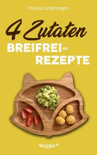 Buchcover und Innenansicht für das Buch: 4-Zutaten-Breifrei-Rezepte