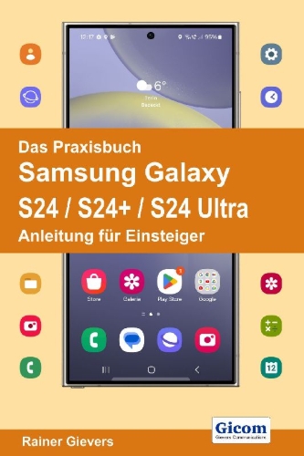 Buchcover und Innenansicht für das Buch: Das Praxisbuch Samsung Galaxy S24 / S24+ / S24 Ultra - Anleitung für Einsteiger