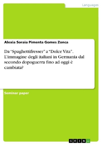 Buchcover und Innenansicht für das Buch: Da "Spaghettifresser" a "Dolce Vita". L'immagine degli italiani in Germania dal secondo dopoguerra fino ad oggi è cambiata?