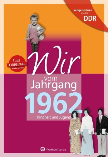 Buchcover und Innenansicht für das Buch: Aufgewachsen in der DDR - Wir vom Jahrgang 1962 - Kindheit und Jugend