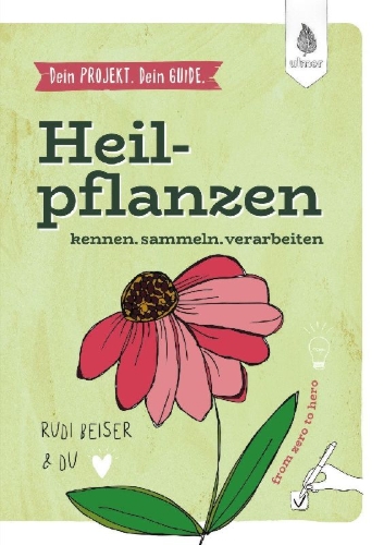 Buchcover und Innenansicht für das Buch: Dein Projekt. Dein Guide. Heilpflanzen kennen, sammeln, verarbeiten