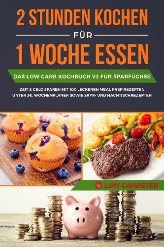 Buchcover und Innenansicht für das Buch: 2 Stunden kochen für 1 Woche essen: Das Low Carb Kochbuch V3 für Sparfüchse