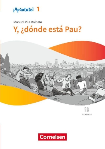 Buchcover und Innenansicht für das Buch: ¡Apúntate! Band 1 - Y, ¿dónde está Pau? - Lektüre mit Hörbuch und Arbeitsblättern