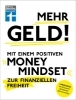 Buchcover und Innenansicht für das Buch: Mehr Geld! Mit einem positiven Money Mindset zur finanziellen Freiheit