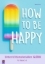 Buchcover und Innenansicht für das Buch: How to be happy