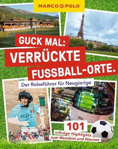 Buchcover und Innenansicht für das Buch: MARCO POLO Guck mal: Verrückte Fußball-Orte