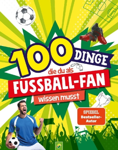 Buchcover und Innenansicht für das Buch: 100 Dinge, die du als Fußball-Fan wissen musst