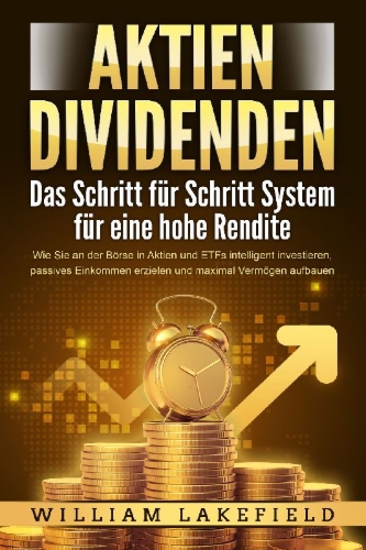 Buchcover und Innenansicht für das Buch: AKTIEN DIVIDENDEN - Das Schritt für Schritt System für eine hohe Rendite: Wie Sie an der Börse in Aktien und ETFs intelligent investieren, passives Einkommen erzielen und maximal Vermögen aufbauen