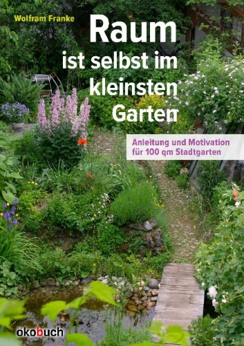 Buchcover und Innenansicht für das Buch: Raum ist selbst im kleinsten Garten