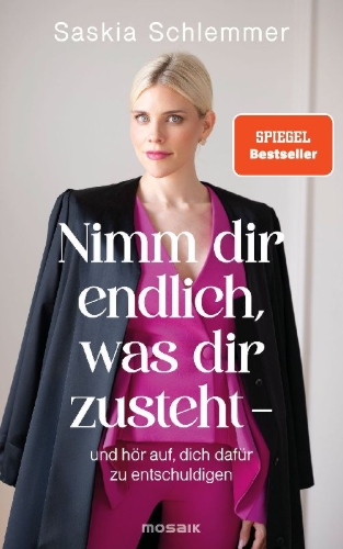 Buchcover und Innenansicht für das Buch: Nimm dir endlich, was dir zusteht  - und hör auf, dich dafür zu entschuldigen