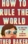 Buchcover und Innenansicht für das Buch: How to Rule the World
